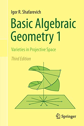 Basic Algebraic Geometry 1: Varieties in Projective Space von Springer